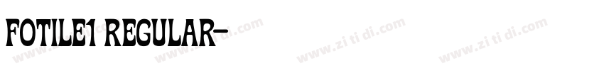 FOTILE1 Regular字体转换 FOTILE1 Regular字体转换